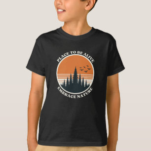 T-shirt place to be Alive, Embrace Nature