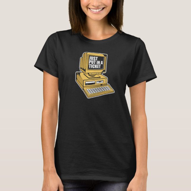 T-shirt Placez Juste Dans Un Ticket Admin IT Specialist (Devant)