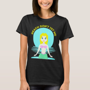 T-shirt Plage Ne M'Essaie Pas Sirène Sarcastique Femmes Si