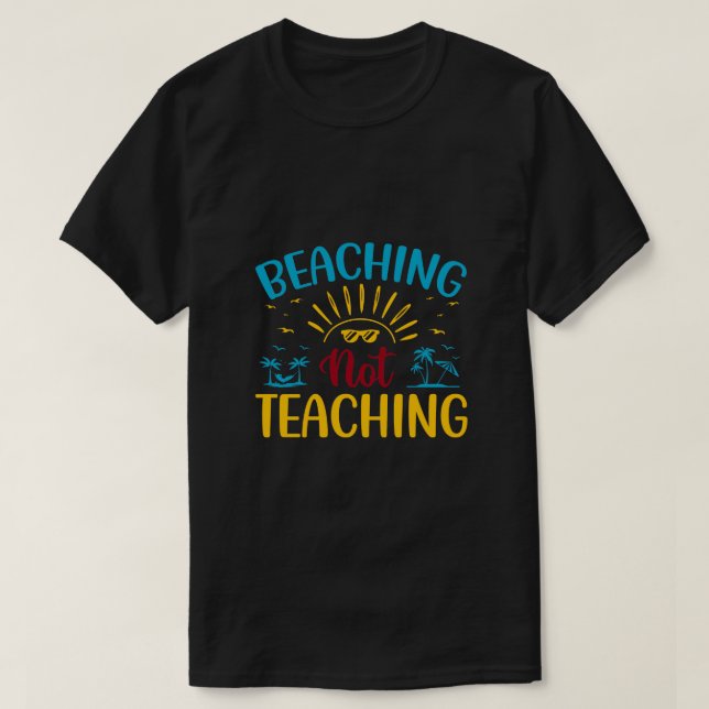 T-shirt Plage Pas Enseigner Drôle Enseignant Été (Design devant)