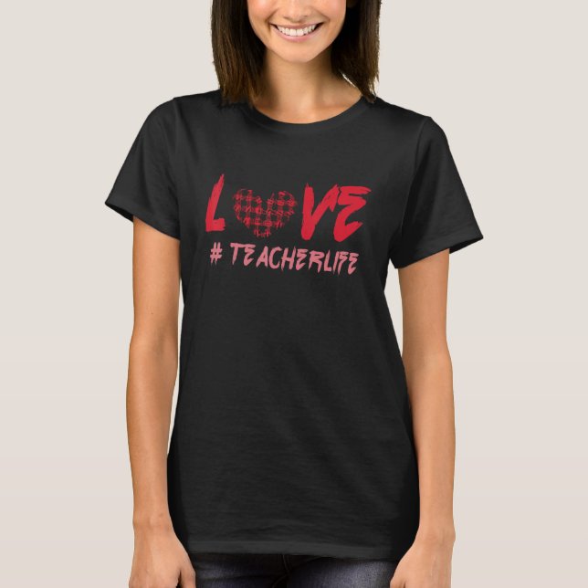 T-shirt Plaid Teacher Teach Life Hearts Day Happy Valentin (Devant)