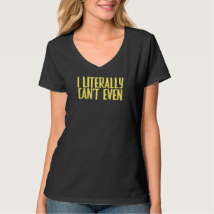 T-shirt Plaisanter sarcastique je littéralement ne peux mê