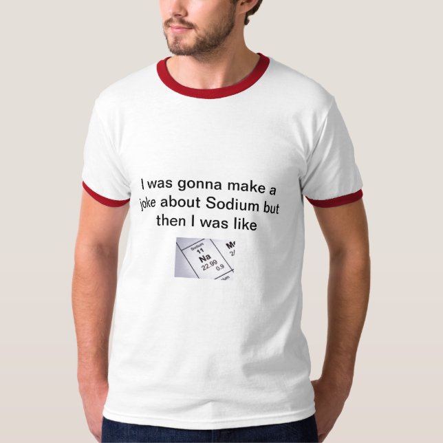 T-shirt Plaisanterie de sodium (Devant)