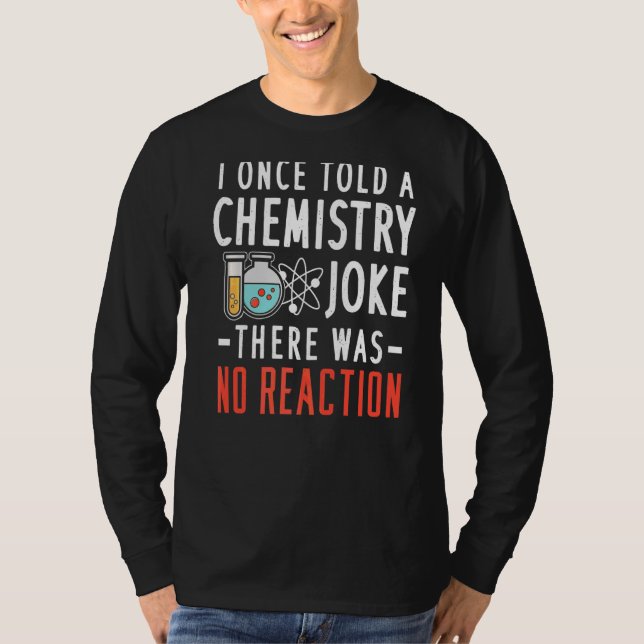T-shirt Plaisanterie En Chimie Pas De Réaction Pour Un Ens (Devant)