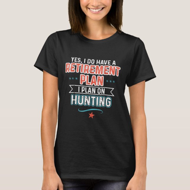 T-shirt Plan de retraite Chasse Funny Hunter Cadeau (Devant)
