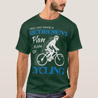 T-shirt Plan de retraite cycliste Vélo vélo vélo vélo vélo
