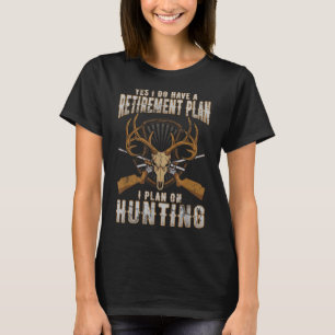 T-shirt Plan de retraite de chasse Citations amusantes Hum