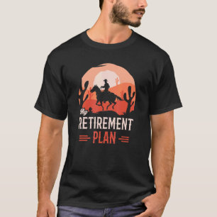 T-shirt Plan de retraite drôle de cheval monté par un cowb