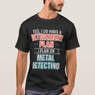 T-shirt Plan de retraite Métal Détection des métaux Détect