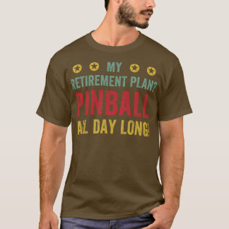 T-shirt Plan de retraite Pinball Toute la journée Machines