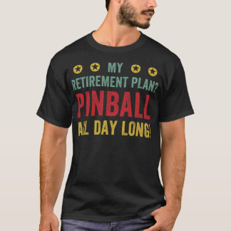 T-shirt Plan de retraite Pinball Toute la journée Machines