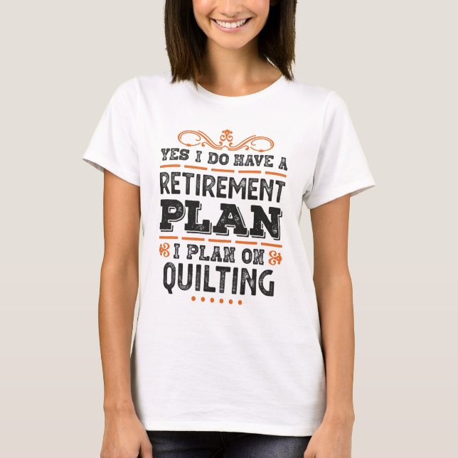 T-shirt Plan de retraite Quilting Cadeau Drôle (Devant)