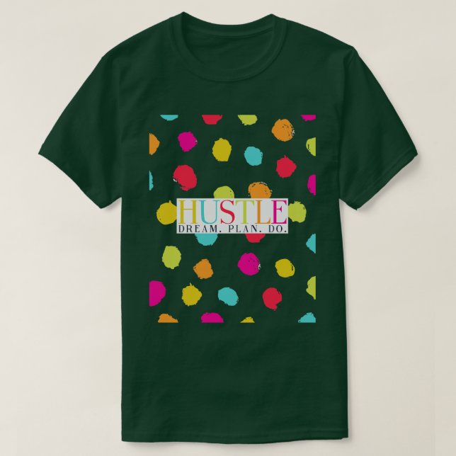 T-shirt Plan de rêve Hustle Do Rainbow Polka Dot Art (Design devant)