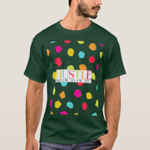 T-shirt Plan de rêve Hustle Do Rainbow Polka Dot Art