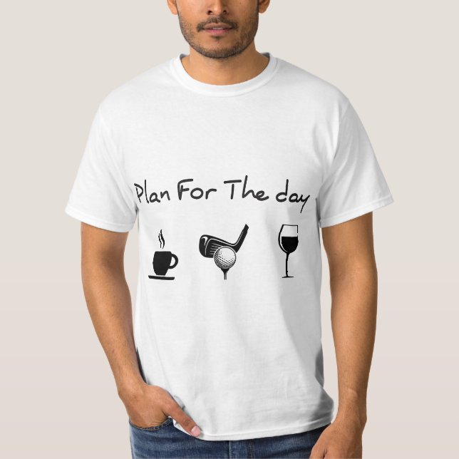 T-shirt Plan For The Day Coffee Golf Wine  (Devant)