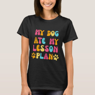 T-shirt Plan My Dog Ate My Lesson