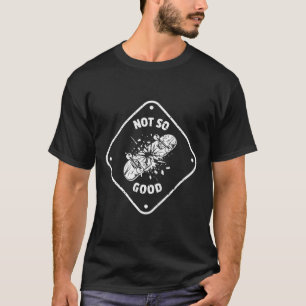 T-shirt Planche à roulettes cassée pas si bonne drôle de g