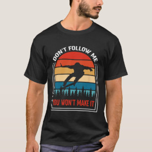 T-shirt Planche à roulettes Rétro Ne Me Suivez Pas Vous N'