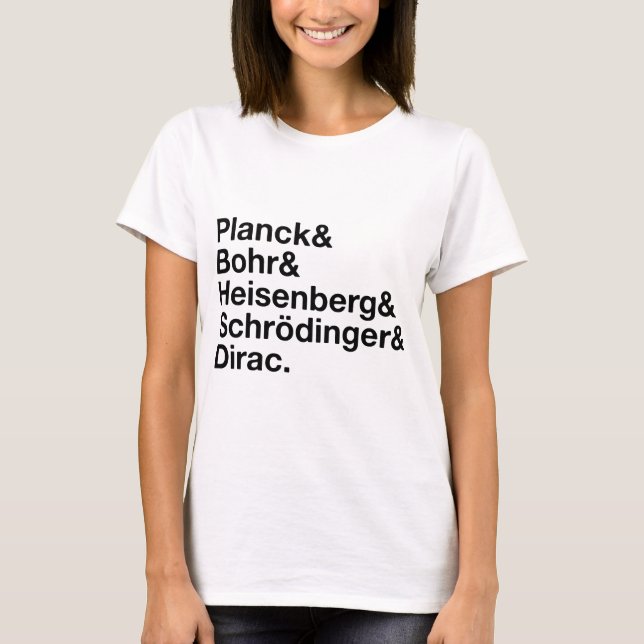 T-shirt Planck et Bohr et Heisenberg et Schrödinger et (Devant)