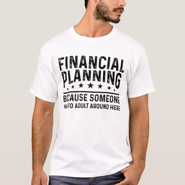 T-shirt Planification financière parce que quelqu'un doit  (Devant)