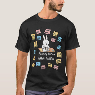 T-shirt Planifier pour planifier est un véritable lapin ad