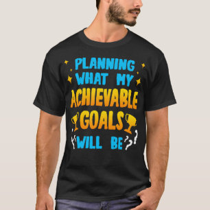 T-shirt Planifier quels seront mes objectifs réalisables