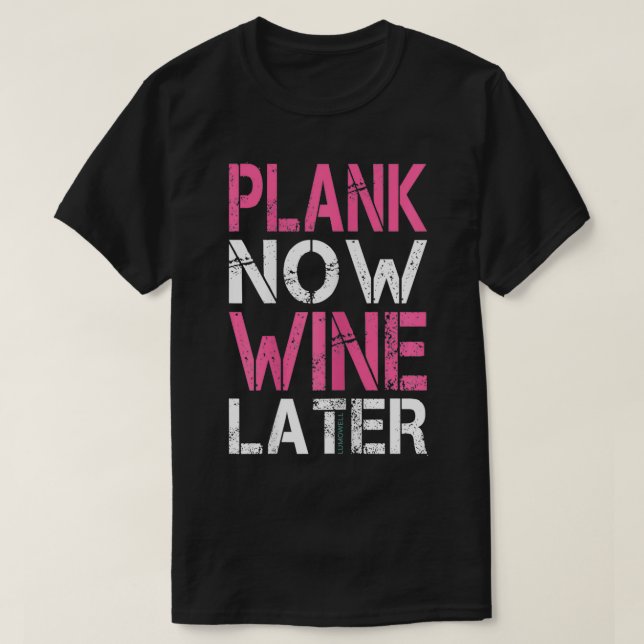 T-shirt Plank Now Vin Plus Tard Funny Gym (Design devant)