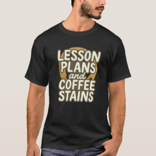 T-shirt Plans de leçon et taches de café - Enseignant amus