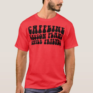 T-shirt Plans de leçons de caféine super Petits amis Ensei