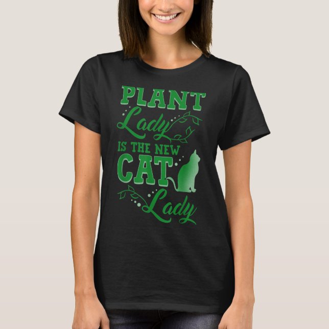 T-shirt Plant Lady Is The New Cat Lady Funny Gardening Quo (Devant)