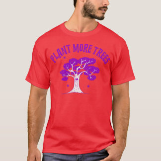 T-shirt Plant More Trees 1
