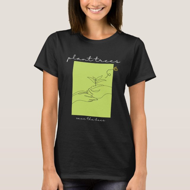 T-shirt Plant Trees Save The Bees EnvironmentNature Conser (Devant)