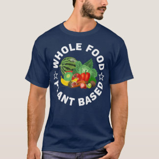 T-shirt Plante alimentaire complet, WFPB, végétarien ou vé