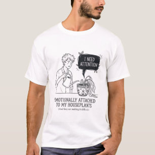T-shirt Plante d'intérieur drôle et dramatique a besoin d'