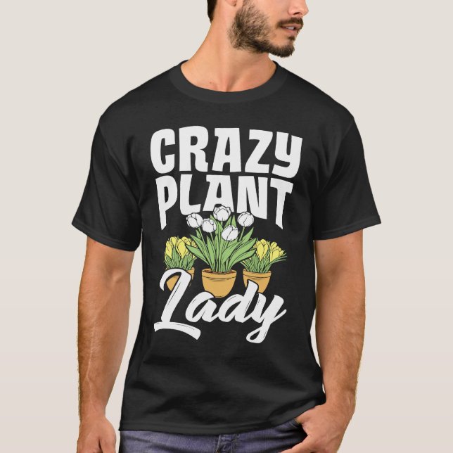 T-shirt Plante fou Lady Jardinage Fleur Planter Gardene (Devant)