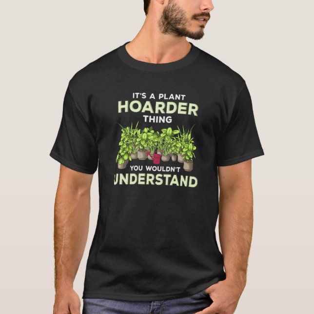 T-shirt Plante Hoarder Joke Fun Jardinage Gardener Hoarder (Devant)