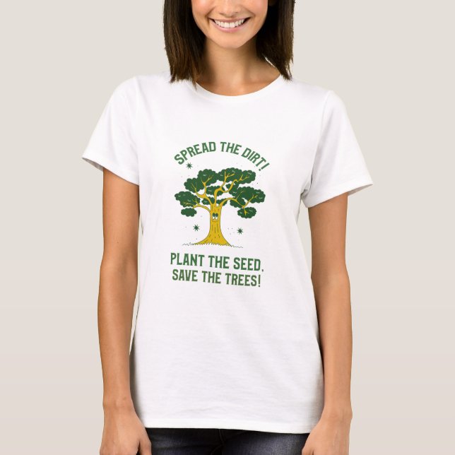 T-shirt Plante La Graine, Sauvez Les Arbres ! Teeshirt (Devant)