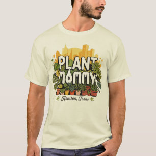 T-shirt Plante Mommy Houston City Texas USA
