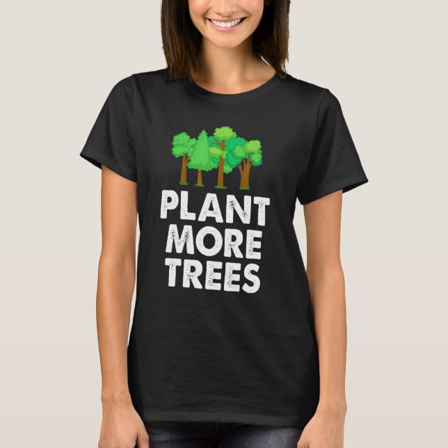 T-shirt Plante Plus d'arbres environnementaliste Activiste (Devant)
