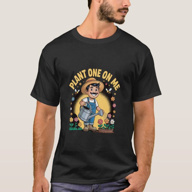T-shirt Plante une sur moi jardinier (Devant)