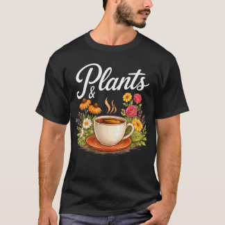 T-shirt Plantes Café Drôle Jardinage Amoureuse des Plantes