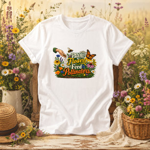 T-shirt Plantez des fleurs Nourrissez les pollinisateurs c