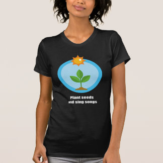 T-shirt Plantez les graines et chantez les chansons -
