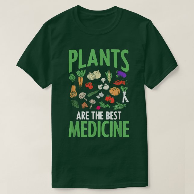 T-shirt Plants Are The Best Medicine Vegan Vegetarian WFPB (Design devant)