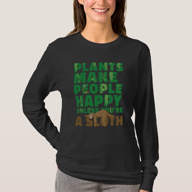 T-shirt Plants make people happy Unless you're a sloth gar (Devant)