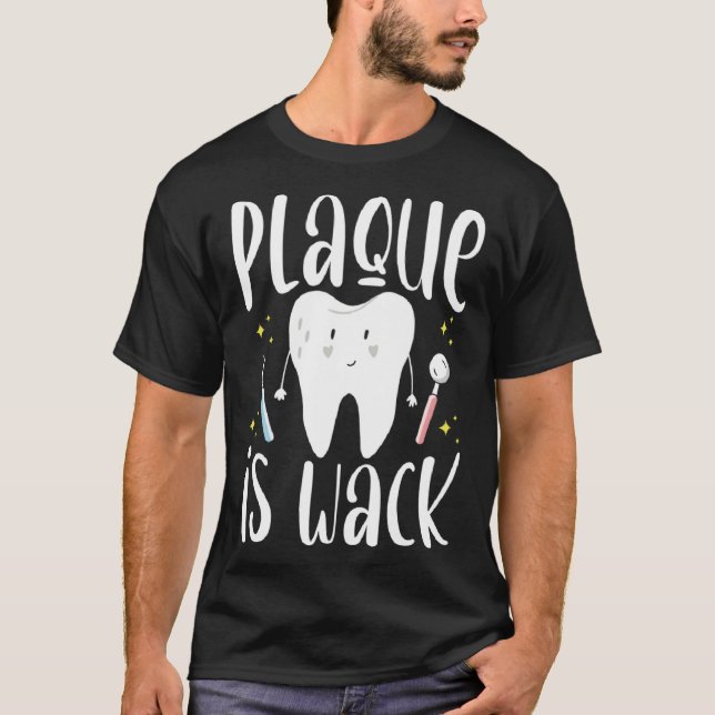 T-shirt Plaque est Wack Dental Assistant Dentiste (Devant)