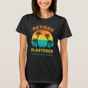 T-shirt Plasteur Retraité Pas Mon Problème Plus Rétro Ret