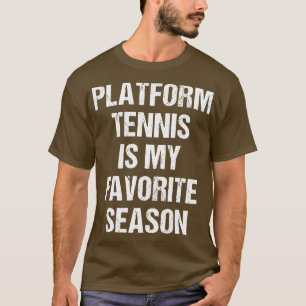 T-shirt Plateforme Tennis Est Ma Saison Préférée Funny Pla