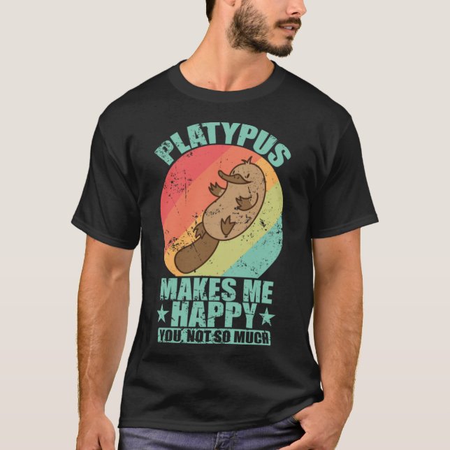 T-shirt Platypus me rend heureux, vous n'êtes pas tellemen (Devant)