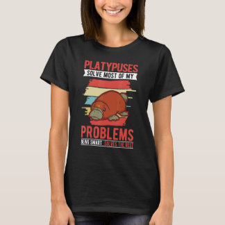 T-shirt Platypuses solve most of my problems Platypus